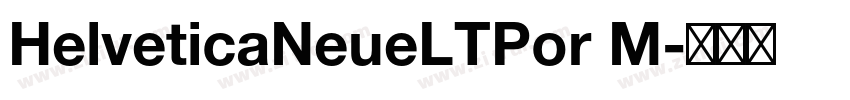 HelveticaNeueLTPor M字体转换